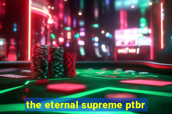 the eternal supreme ptbr