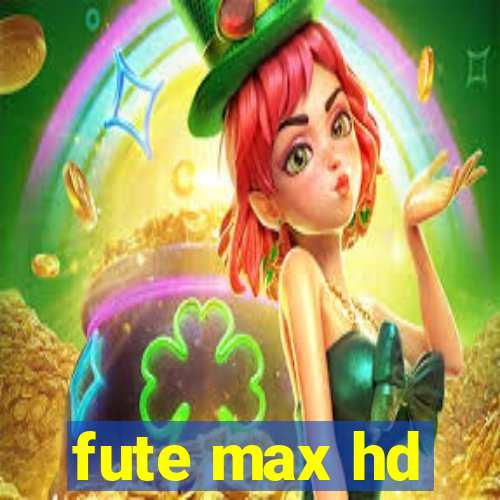 fute max hd