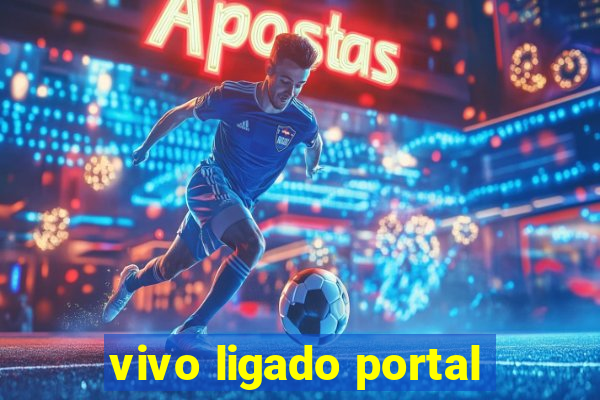 vivo ligado portal