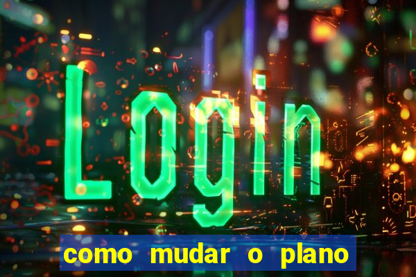 como mudar o plano tim beta mensal para semanal