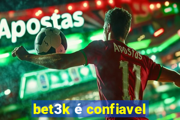 bet3k é confiavel