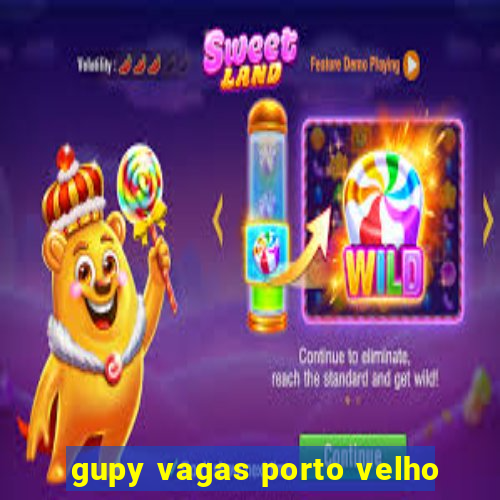 gupy vagas porto velho