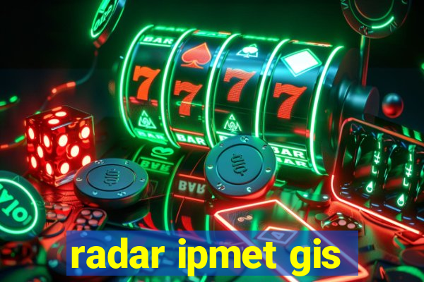 radar ipmet gis