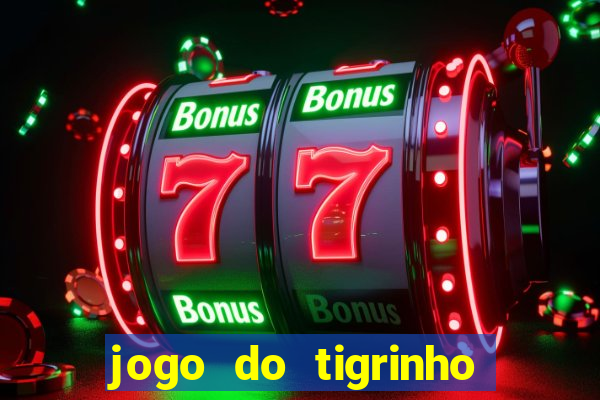 jogo do tigrinho aposta minima