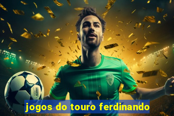 jogos do touro ferdinando