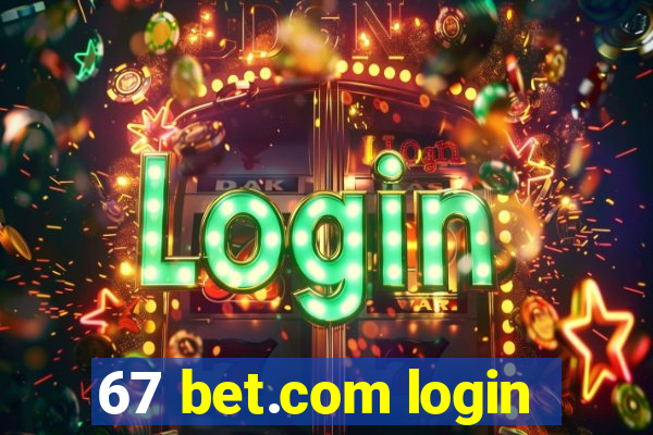 67 bet.com login