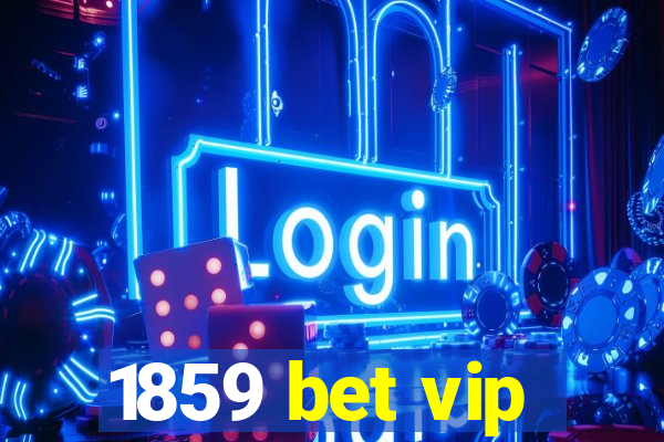 1859 bet vip