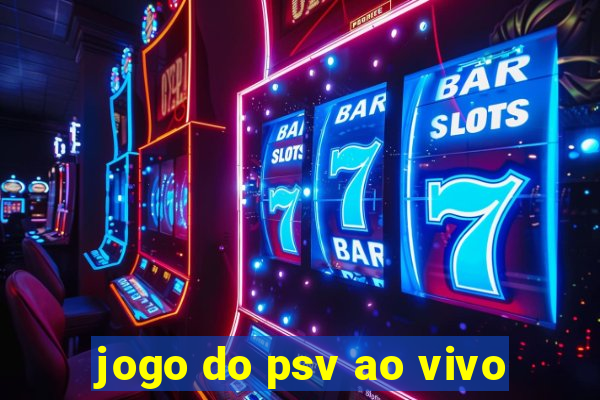 jogo do psv ao vivo