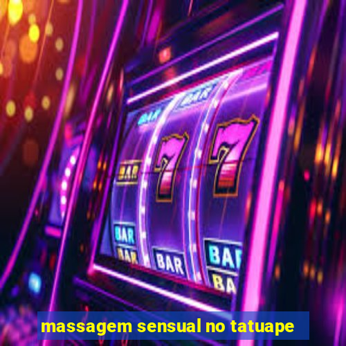 massagem sensual no tatuape