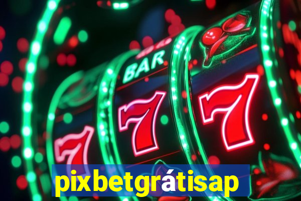 pixbetgrátisapp