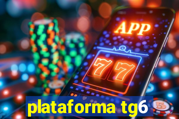 plataforma tg6