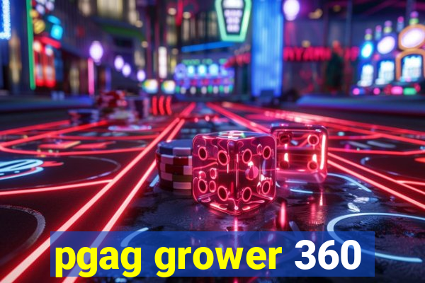 pgag grower 360