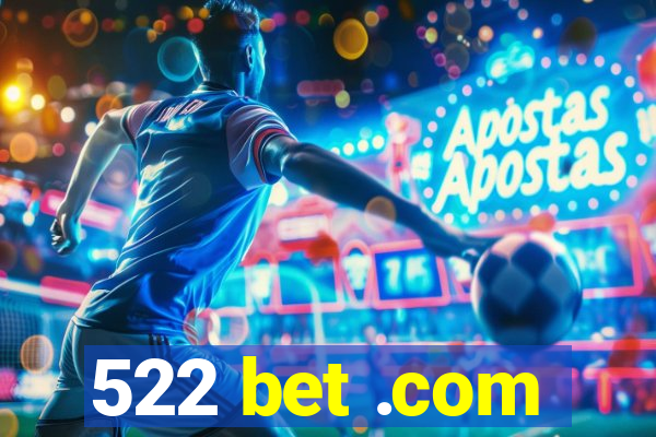 522 bet .com