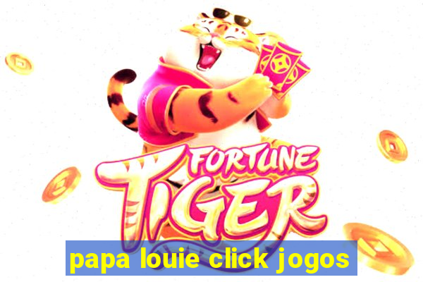 papa louie click jogos