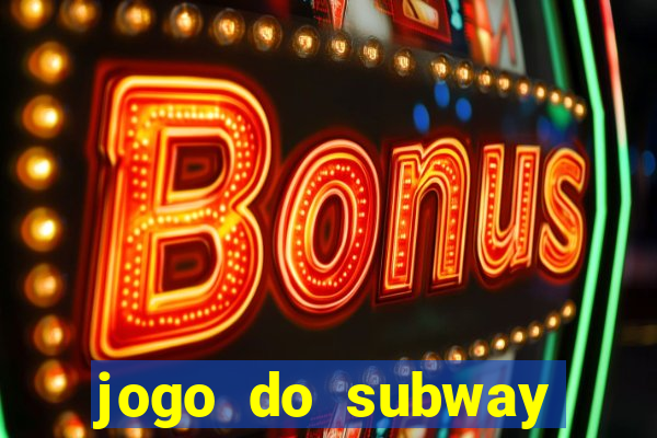 jogo do subway surf de ganhar dinheiro