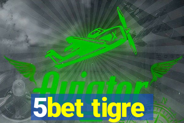 5bet tigre