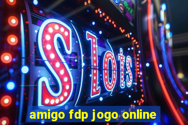 amigo fdp jogo online