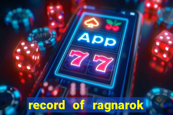 record of ragnarok 3 temporada ep 1