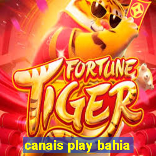 canais play bahia