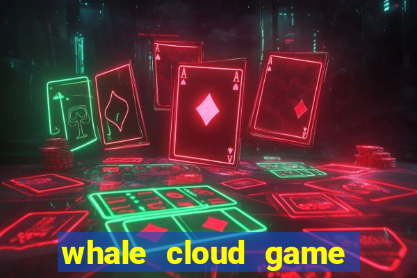 whale cloud game site oficial