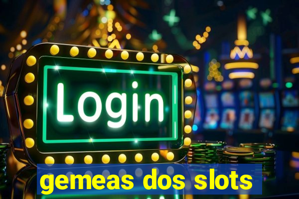 gemeas dos slots