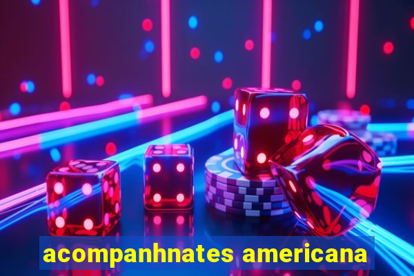 acompanhnates americana