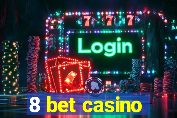 8 bet casino