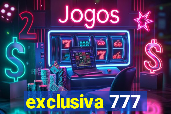 exclusiva 777