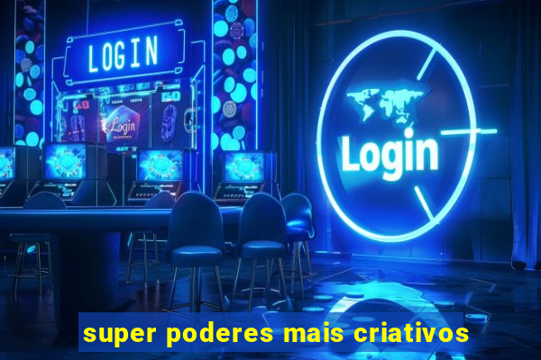 super poderes mais criativos