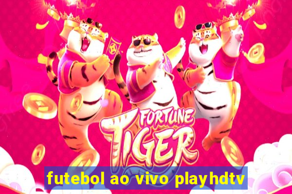 futebol ao vivo playhdtv