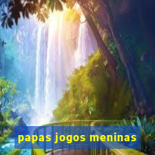 papas jogos meninas