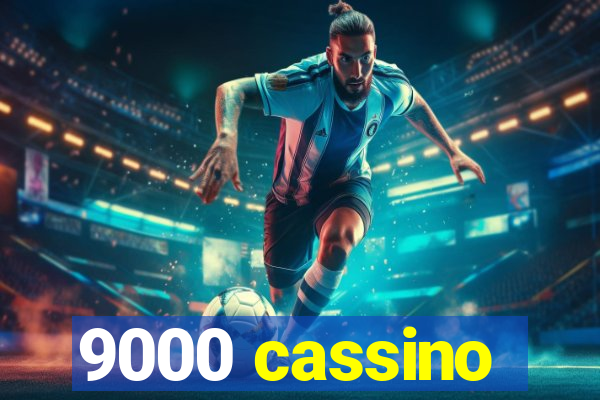 9000 cassino