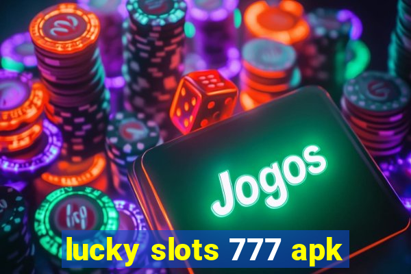 lucky slots 777 apk