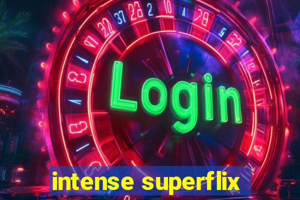 intense superflix