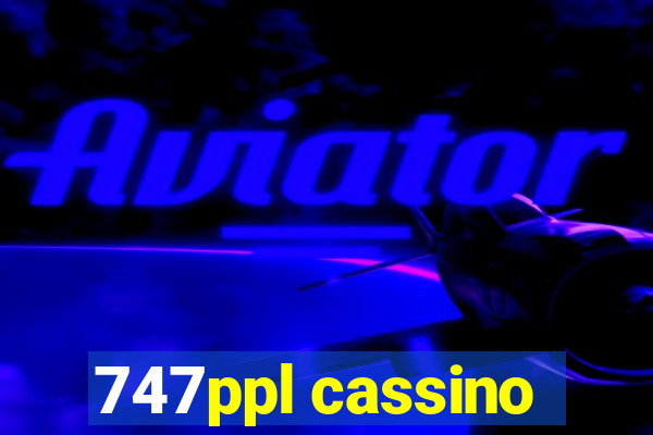 747ppl cassino