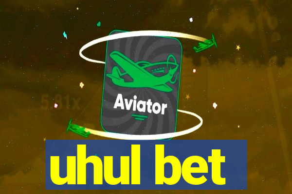 uhul bet