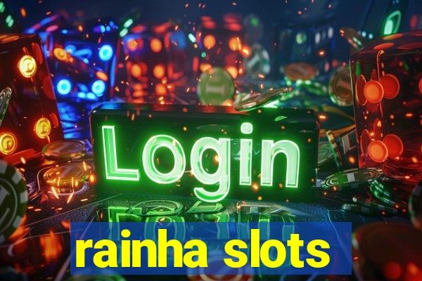 rainha slots