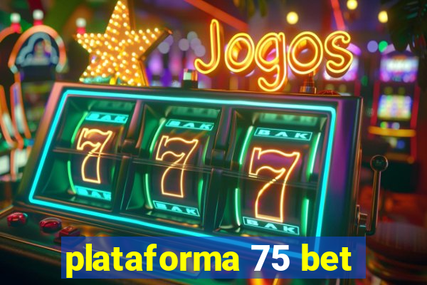 plataforma 75 bet