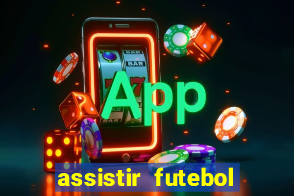 assistir futebol gratis sem travar