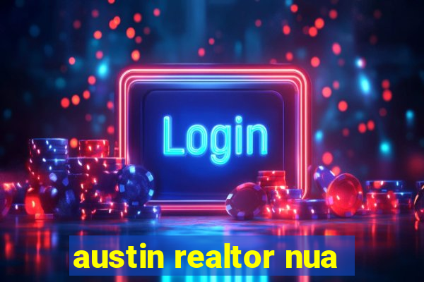 austin realtor nua