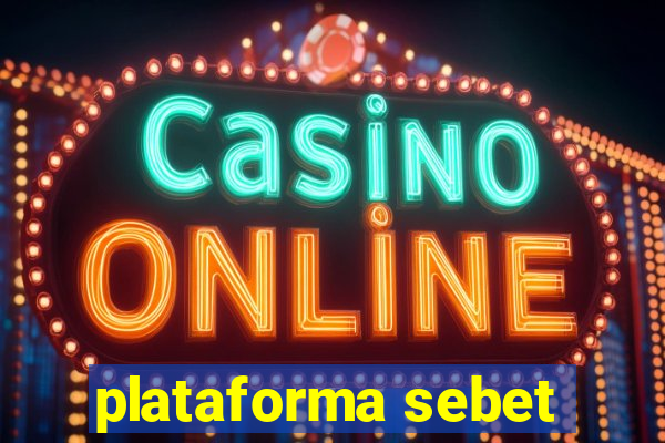 plataforma sebet