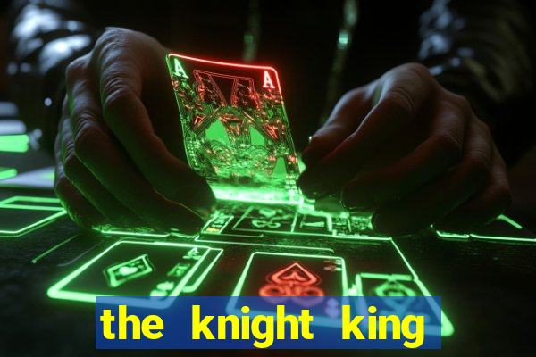 the knight king who returned with a god capitulo 1