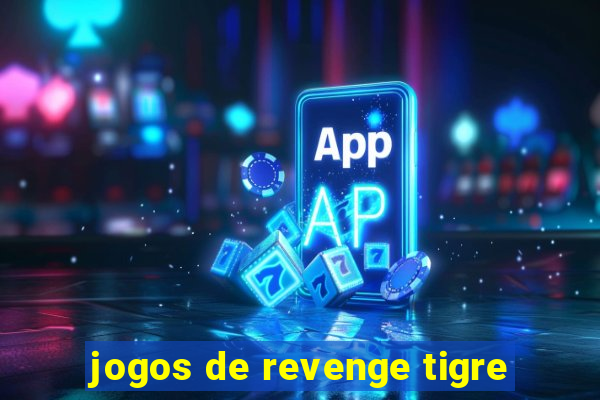 jogos de revenge tigre