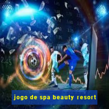 jogo de spa beauty resort