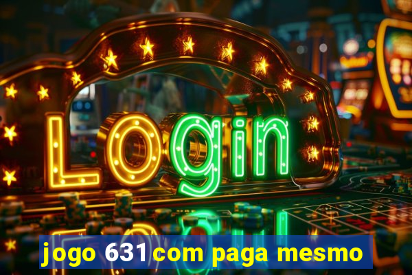 jogo 631 com paga mesmo