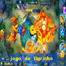 jogo do tigrinho sem depositar nada