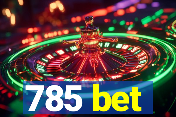 785 bet