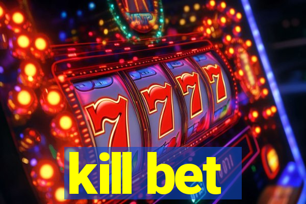 kill bet