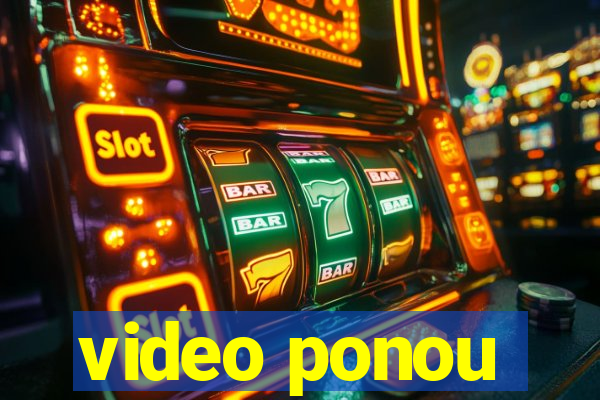 video ponou