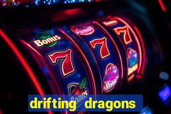 drifting dragons vai ter 2 temporada